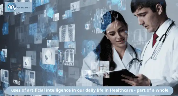 uses-of-artificial-intelligence-in-our-daily-life-in-Healthcare-part-of-a-whole