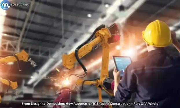 From Design to Demolition How Automation is Shaping Construction-part of a whole