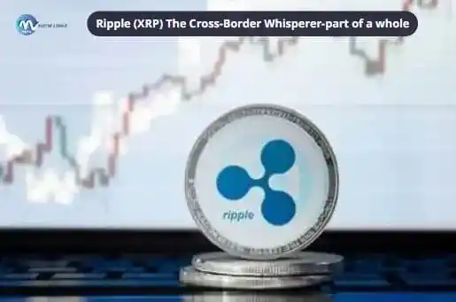 Ripple-_XRP_-The-Cross-Border-Whisperer-part-of-a-whole