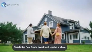 The Initial Steps For Real Estate Investment-Residential-Real-Estate-Investment-part-of-a-whole