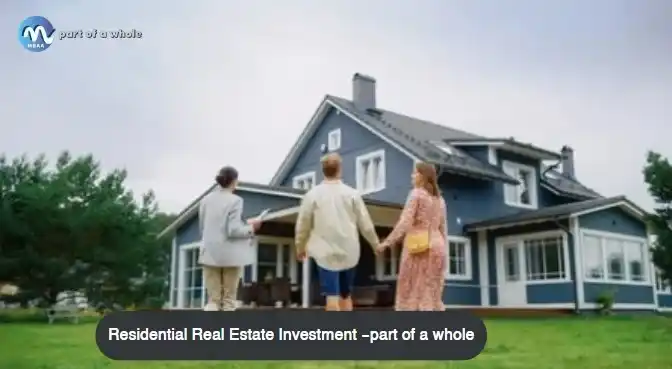 The Initial Steps For Real Estate Investment-Residential-Real-Estate-Investment-part-of-a-whole