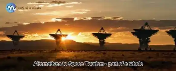 Alternatives to Space Tourism- part of a whole