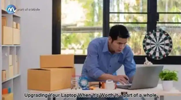 Upgrading Your Laptop When It's Worth It - part of a whole