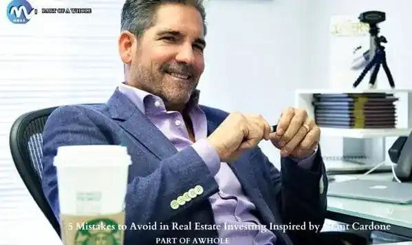 5 Mistakes to Avoid in Real Estate Investing Inspired by Grant Cardone-part of a whole