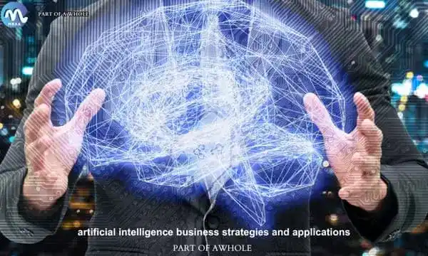 Artificial Intelligence Business Strategies And Applications-part of a whole