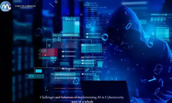 8 Challenges and Solutions of Implementing AI in Cybersecurity-part of a whole