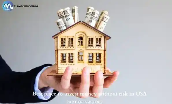 Best place to invest money without risk in USA -part of a whole