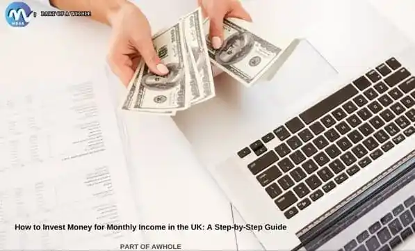 How to Invest Money for Monthly Income in the UK A Step-by-Step Guide.-part of a whole